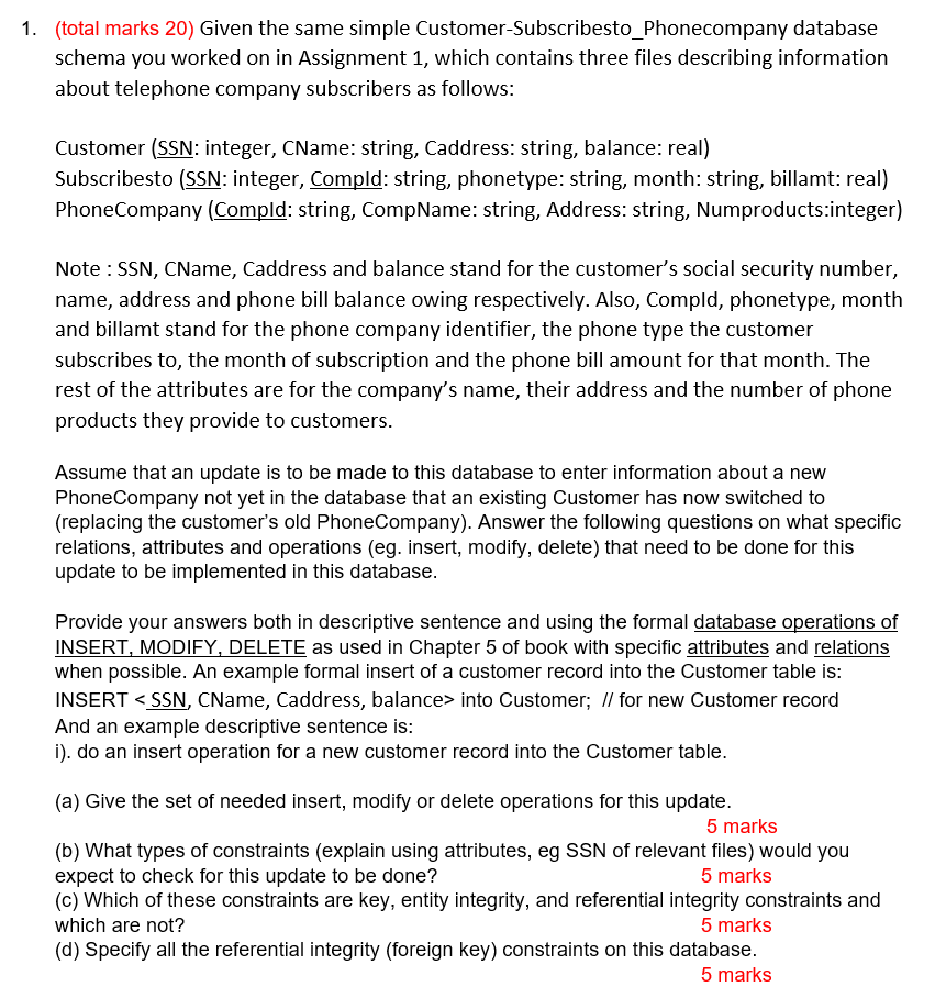  (total marks 20) Given the same simple Customer-Subscribesto_Phonecompany database schema you