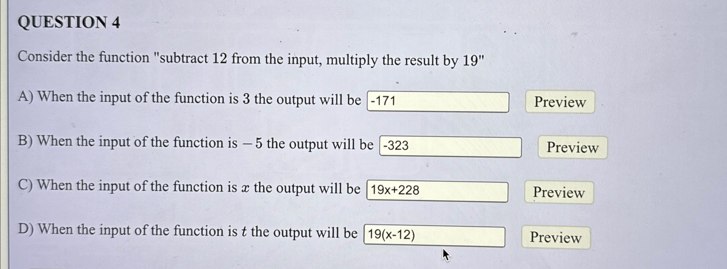  QUESTION 4 Consider the function "subtract 12 from the input, multiply