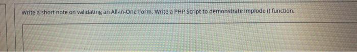  Write a short note on validating an All-in-One Form. Write a