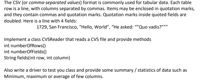  java The CSV (or comma-separated values) format is commonly used for