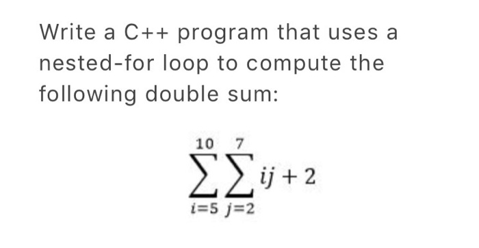  Write a C++ program that uses a nested-for loop to compute