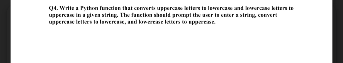  Q4. Write a Python function that converts uppercase letters to lowercase