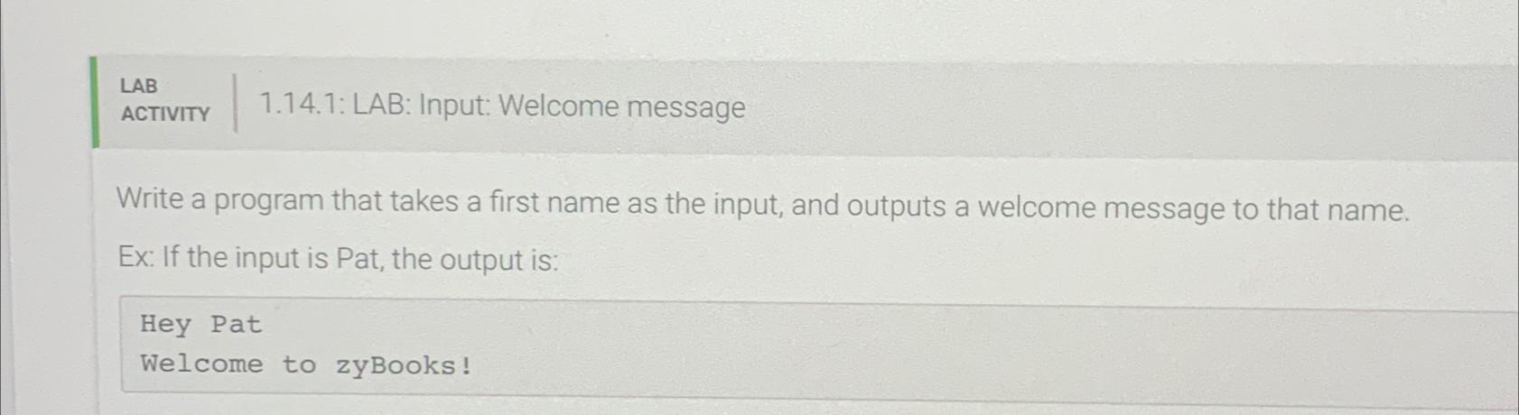  LAB ACTIVITY 1.14.1: LAB: Input: Welcome message Write a program that