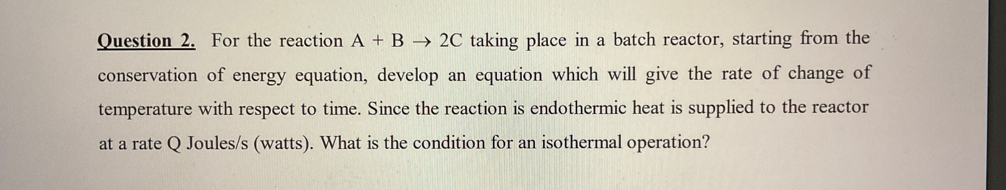  Question 2. For the reaction A+B2C taking place in a batch
