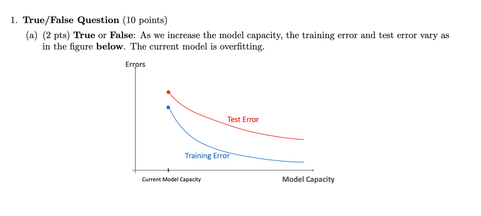  True/False Question (10 points) (a)(2 pts) True or False: As we