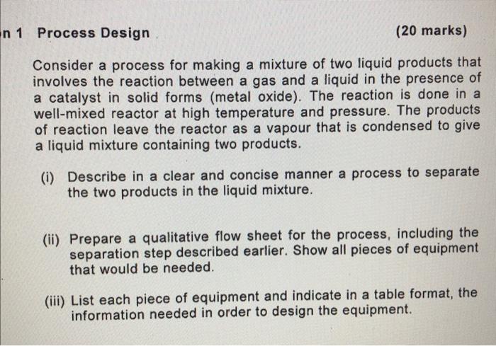  1 Process Design (20 marks) Consider a process for making a