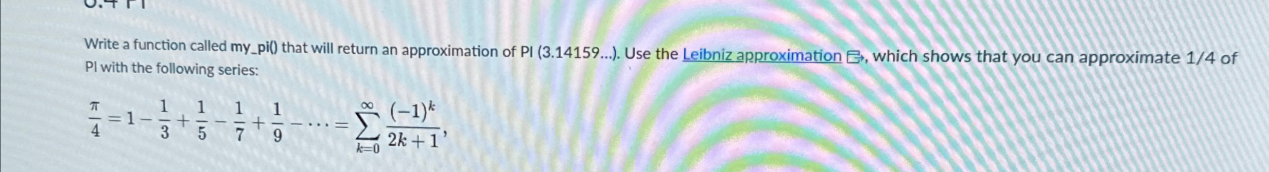  Write a function called my_pi() that will return an approximation of