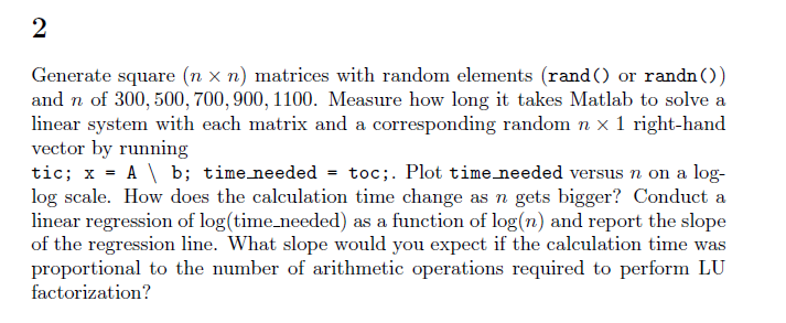 Please solve using MATLAB 2 Generate square (n x n) matrices