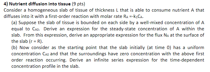  4) Nutrient diffusion into tissue ( 9 pts) Consider a homogeneous