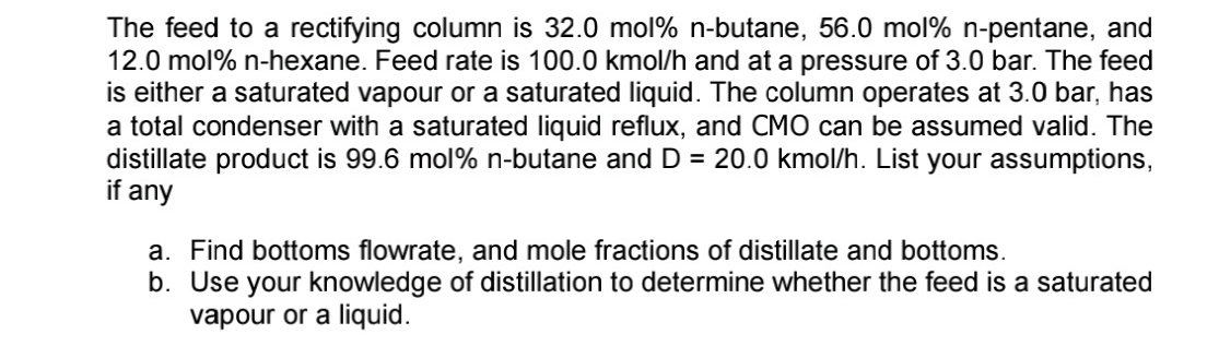  The feed to a rectifying column is 32.0mol%n-butane, 56.0mol%n-pentane, and 12.0mol%n-hexane.