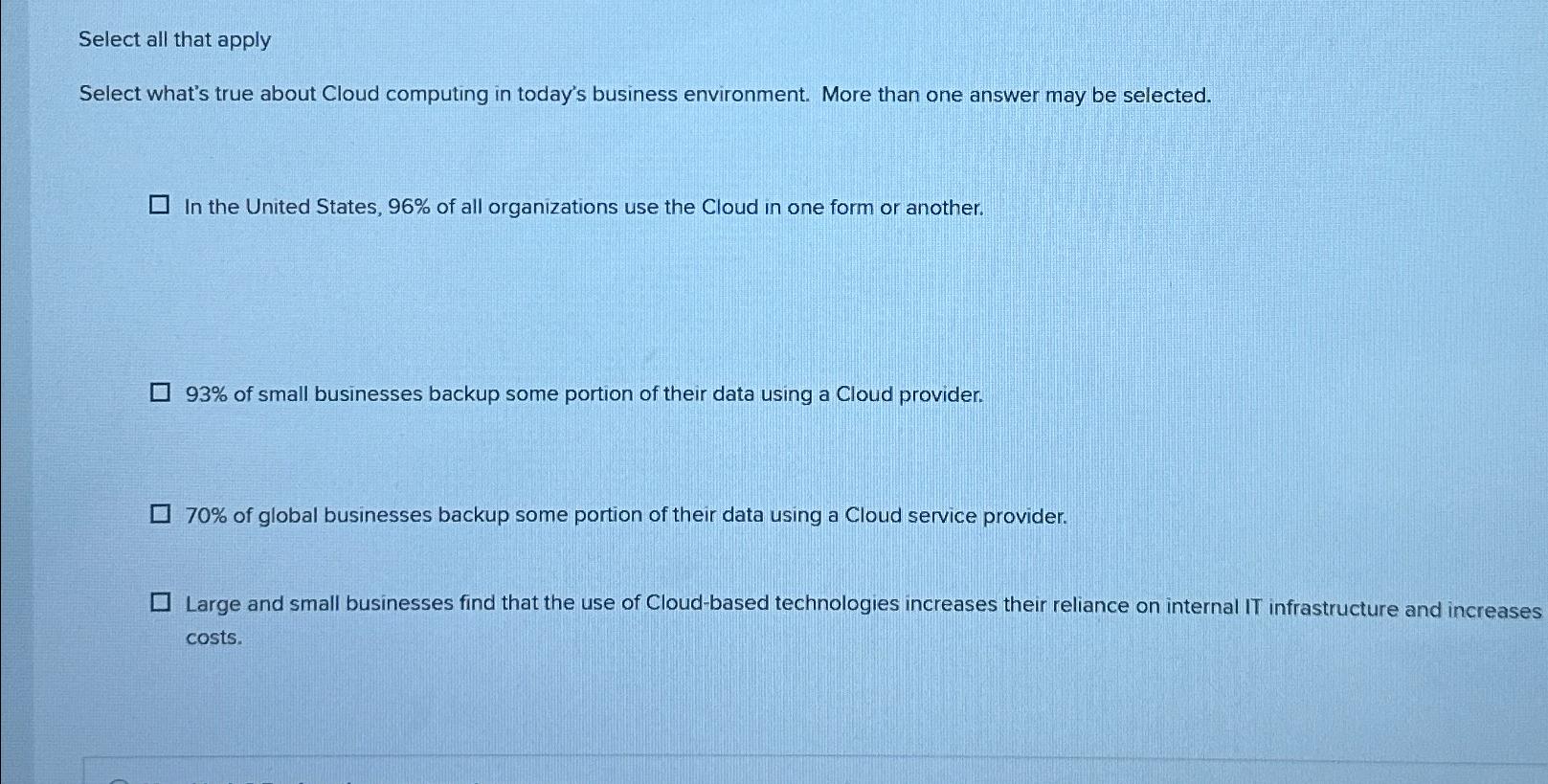  Select all that apply Select what's true about Cloud computing in