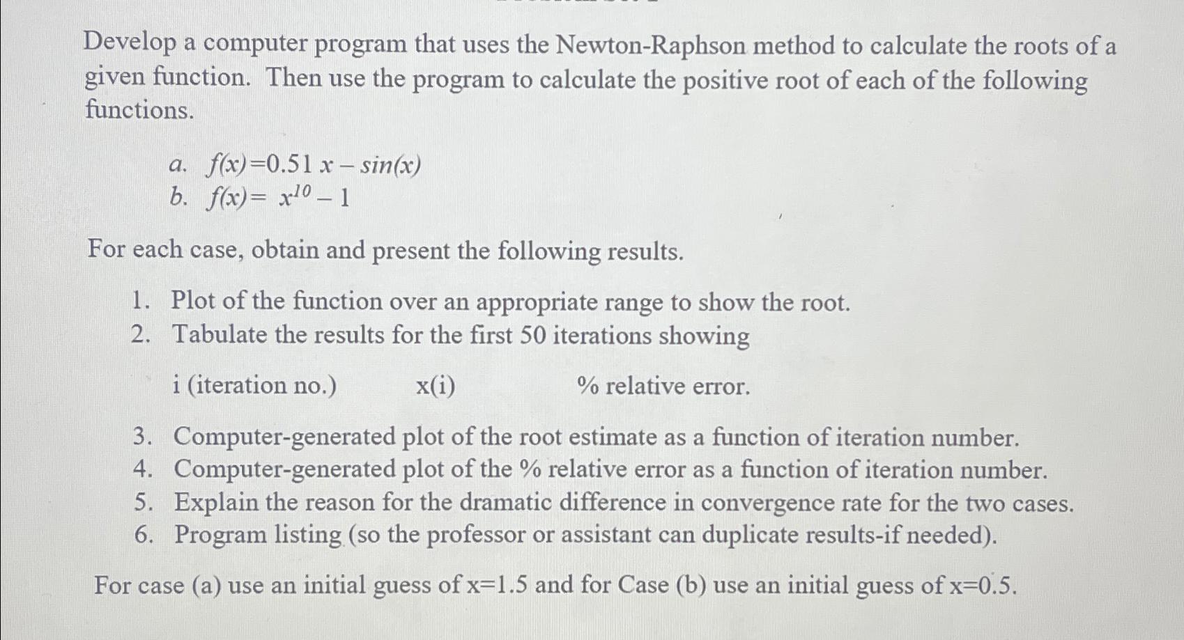  Develop a computer program that uses the Newton-Raphson method to calculate