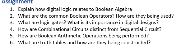  1. Explain how digital logic relates to Boolean Algebra 2. What