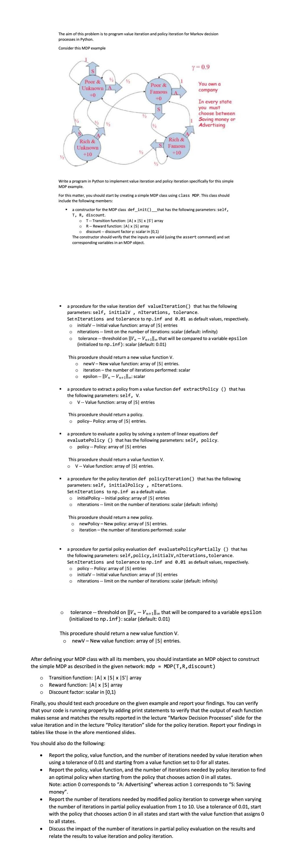 The aim of this problem is to program value iteration and policy