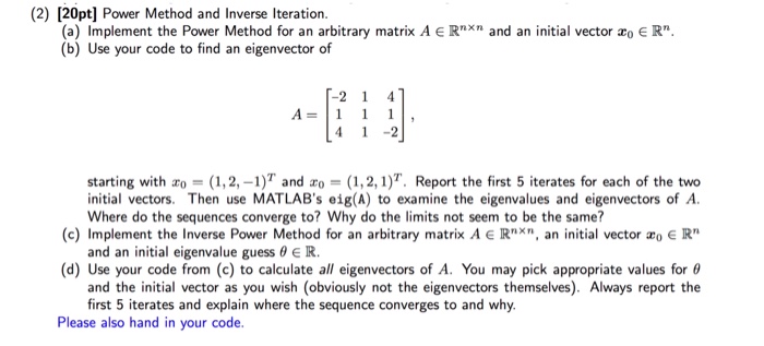 (2) [20pt] Power Method and Inverse Iteration (a) Implement the Power