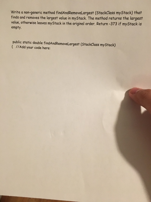  written in Java Write a non-generic method find AndRemoveLargest (StackClass myStack)