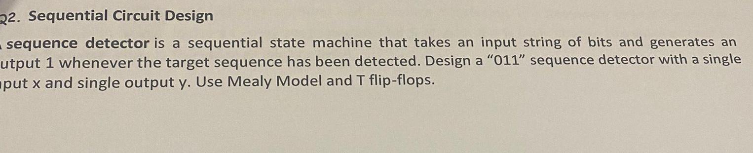  22. Sequential Circuit Design sequence detector is a sequential state machine