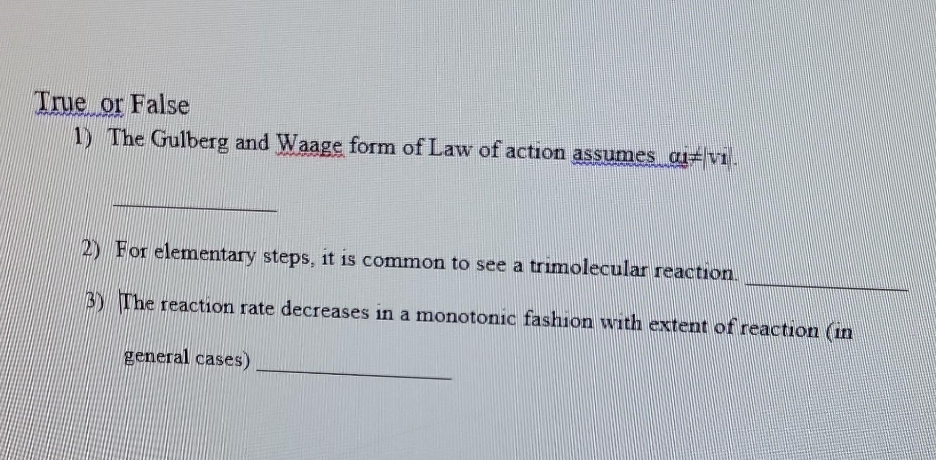 reaction engineering please explain answer True or False 1) The Gulberg and