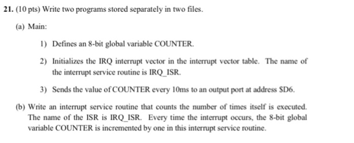  Microcontroller 21. (10 pts) Write two programs stored separately in two