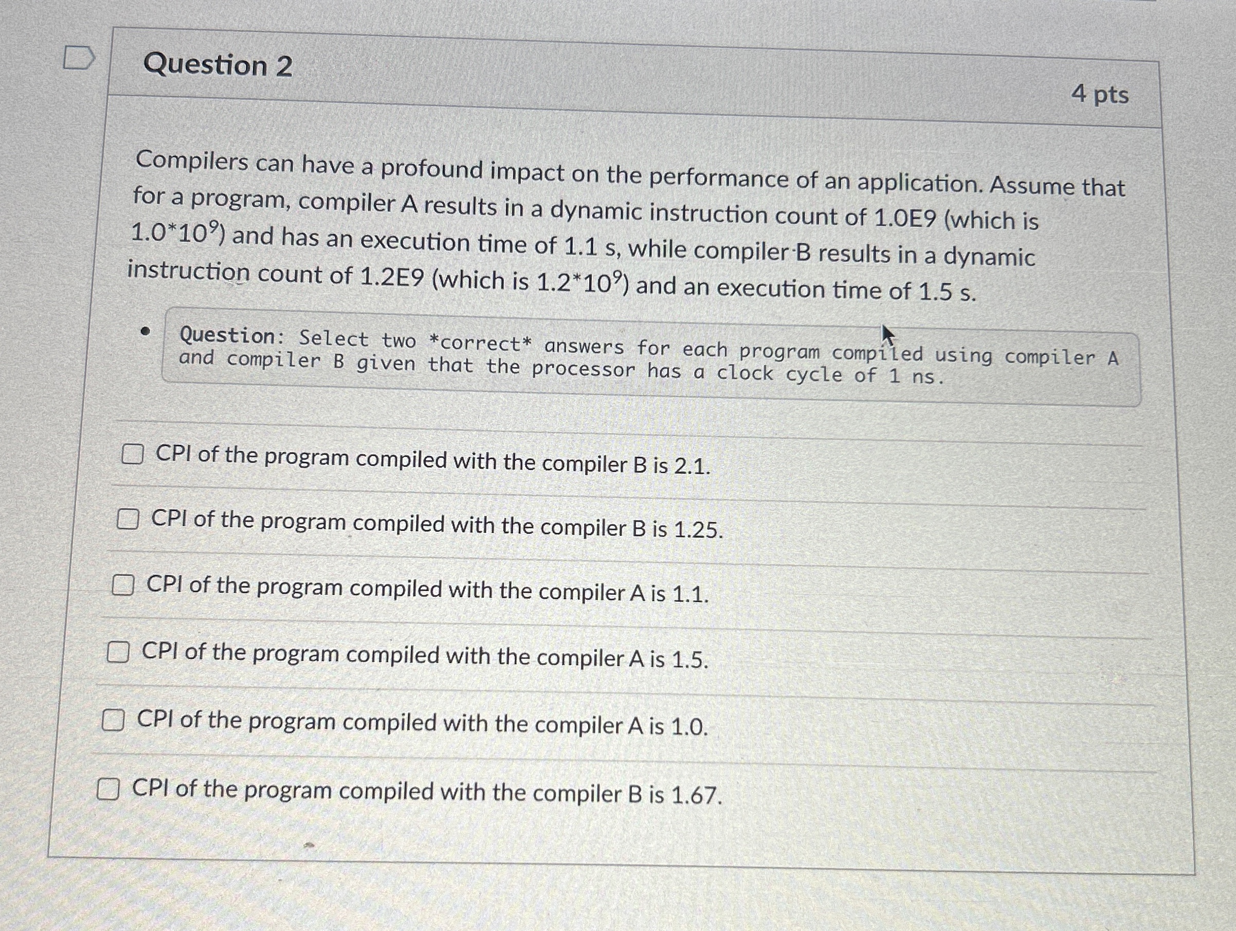  Question 2 4 pts Compilers can have a profound impact on
