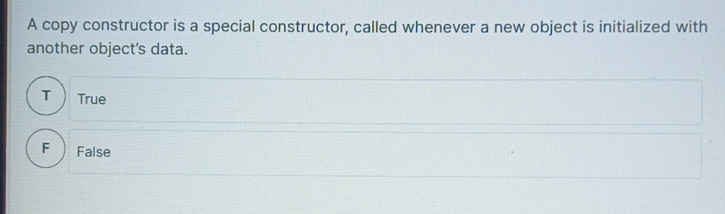 A copy constructor is a special constructor, called whenever a new