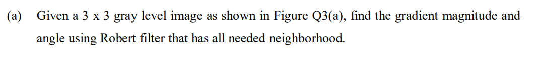  (a) Given a 3 x 3 gray level image as shown