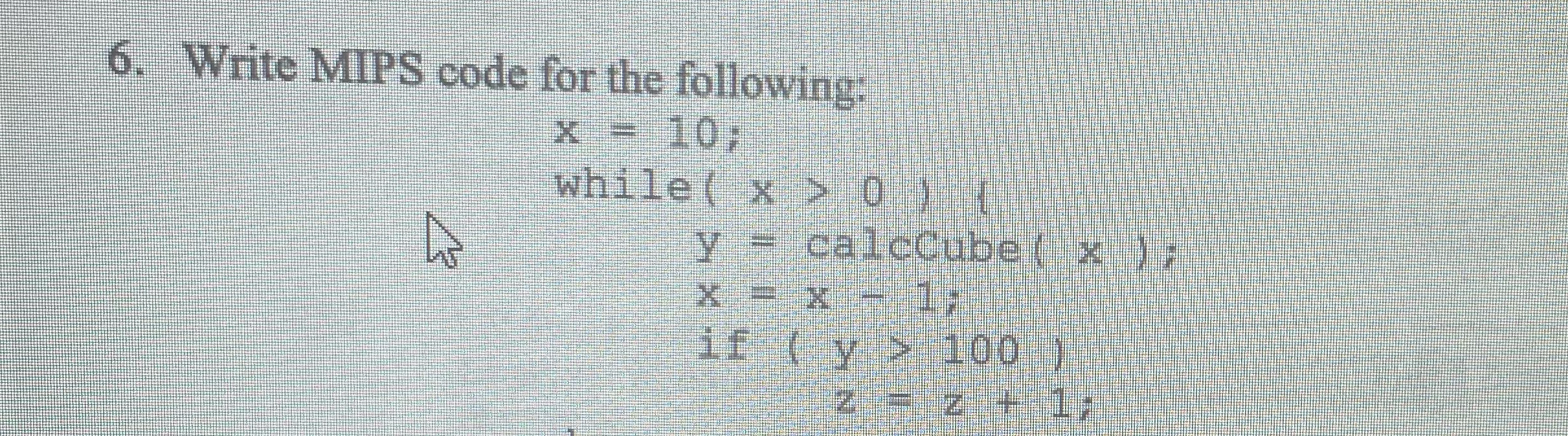  Write MIPS code for the following: 