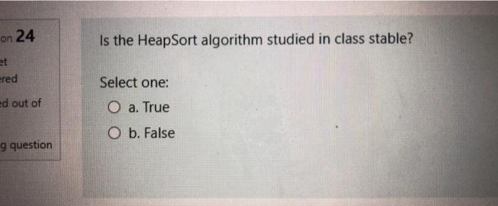  on 24 Is the HeapSort algorithm studied in class stable? et