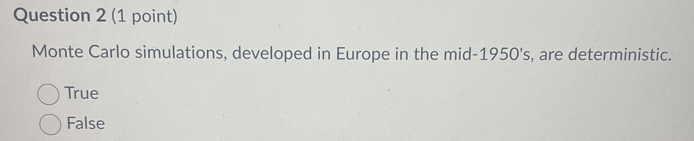  Question 2(1 point) Monte Carlo simulations, developed in Europe in the