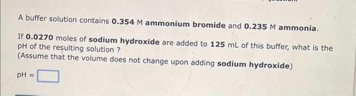 i need help for the three questions A buffer solution contains 0.354M