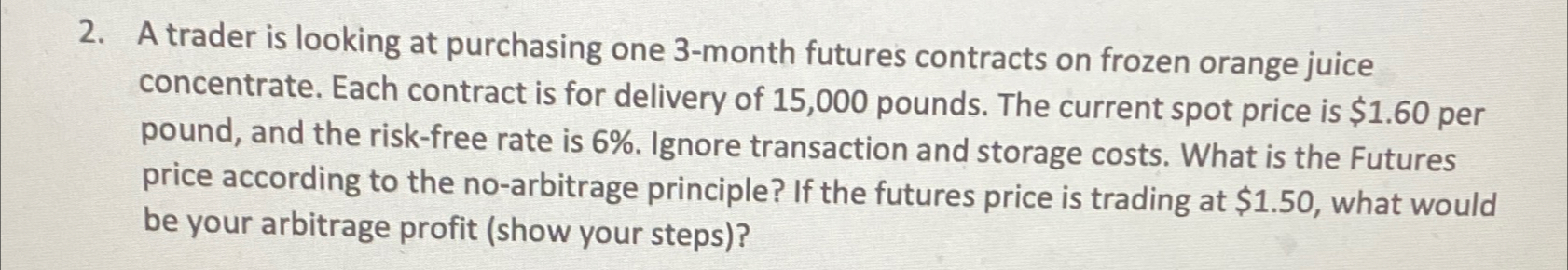 A trader is looking at purchasing one 3-month futures contracts on