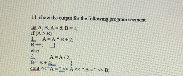  11. show the output for the following program segment ut A,