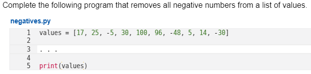 PLEASE USE PYTHON!! Complete the following program that removes all negative numbers