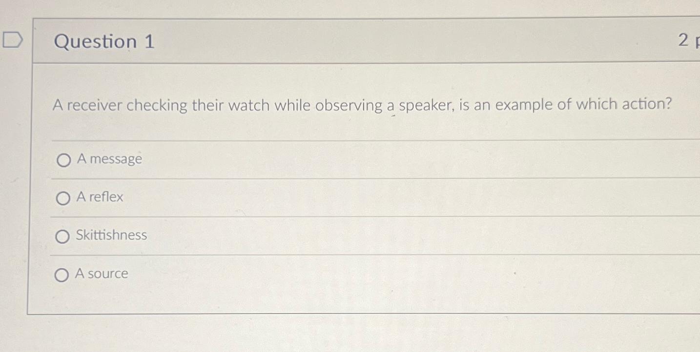 Question 1 A receiver checking their watch while observing a speaker,