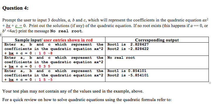 C++ Question 4.: Prompt the user to input 3 doubles, a, b
