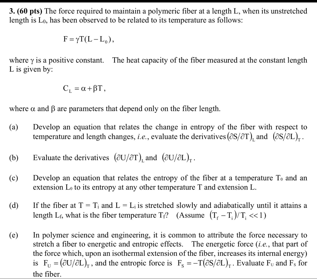  (60 pts) The force required to maintain a polymeric fiber at