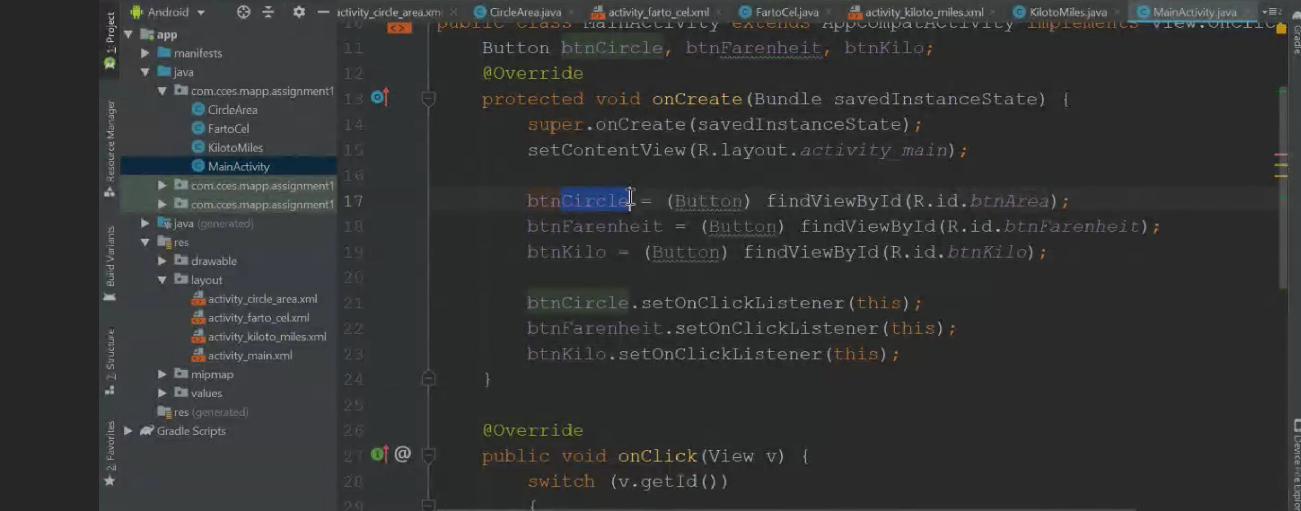 CircleArea.java activity_farto_cel.xml> FartoCel.java activity_kiloto_miles.xml x Kiloto Miles.java MainActivity.java app package com.cces.mapp.assignmentl; manifests