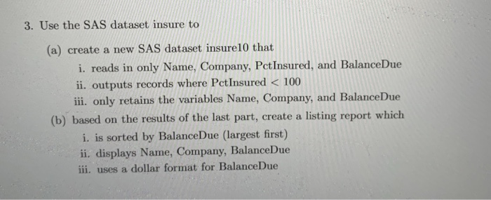 output. 1. Create the following three datasets using a datalines statement one: