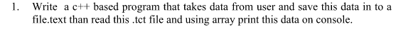  1. Write a c++ based program that takes data from user