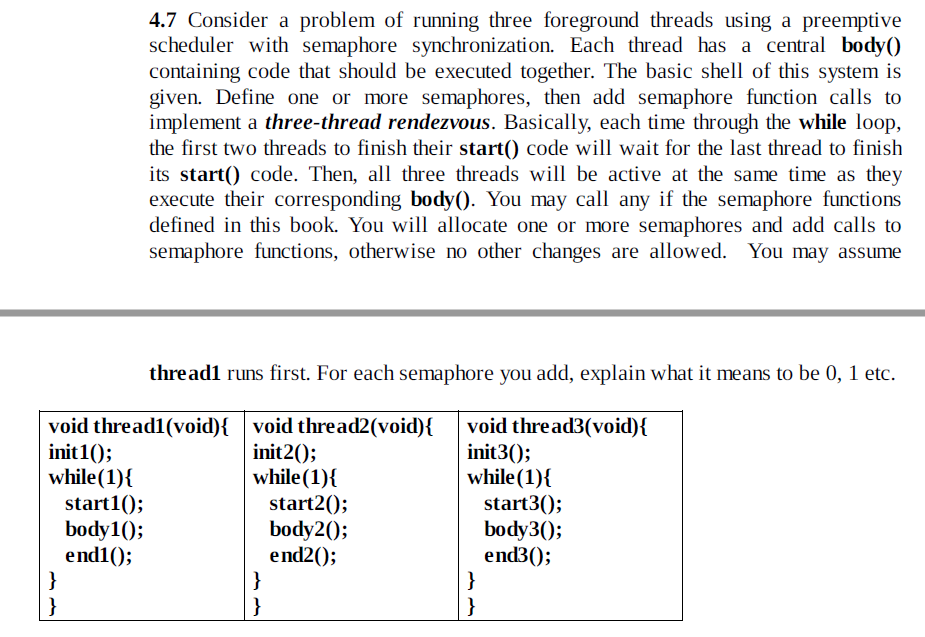 4.7 Consider a problem of running three foreground threads using a