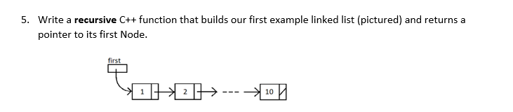  5. Write a recursive C++ function that builds our first example