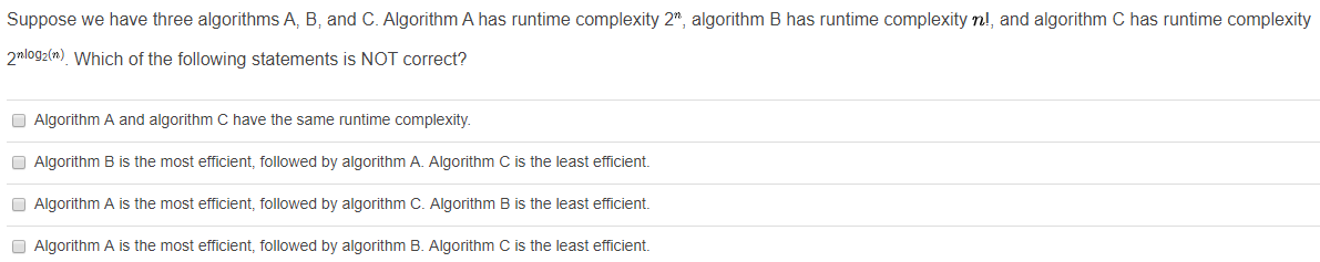 runtime complexity. Algorithm B is the most efficient, followed by algorithm A.