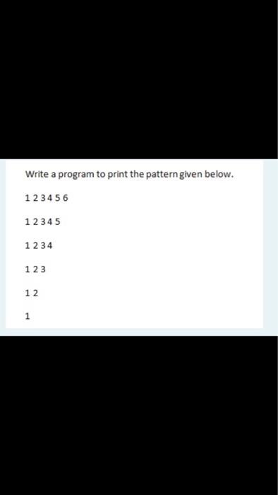 write c++ program Write a program to print the pattern given below.