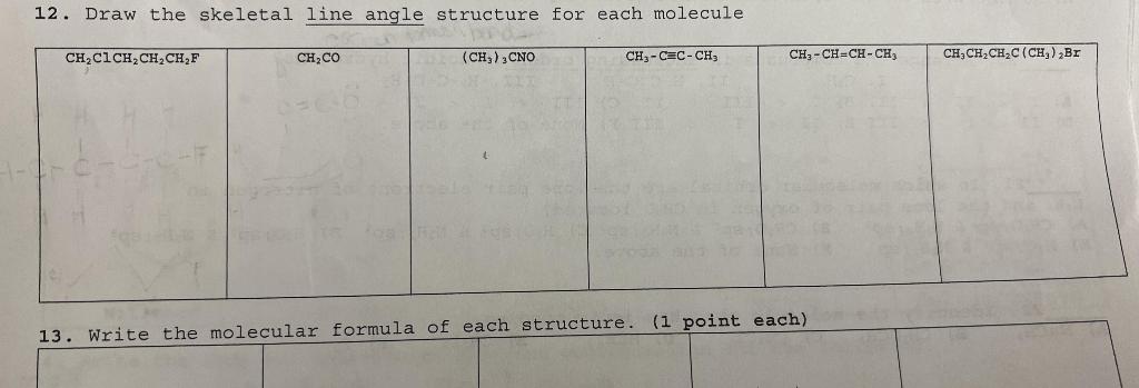  12. Draw the skeletal line angle structure for each molecule 13.