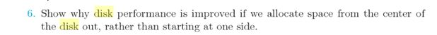 6. Show why disk performance is improved if we allocate space