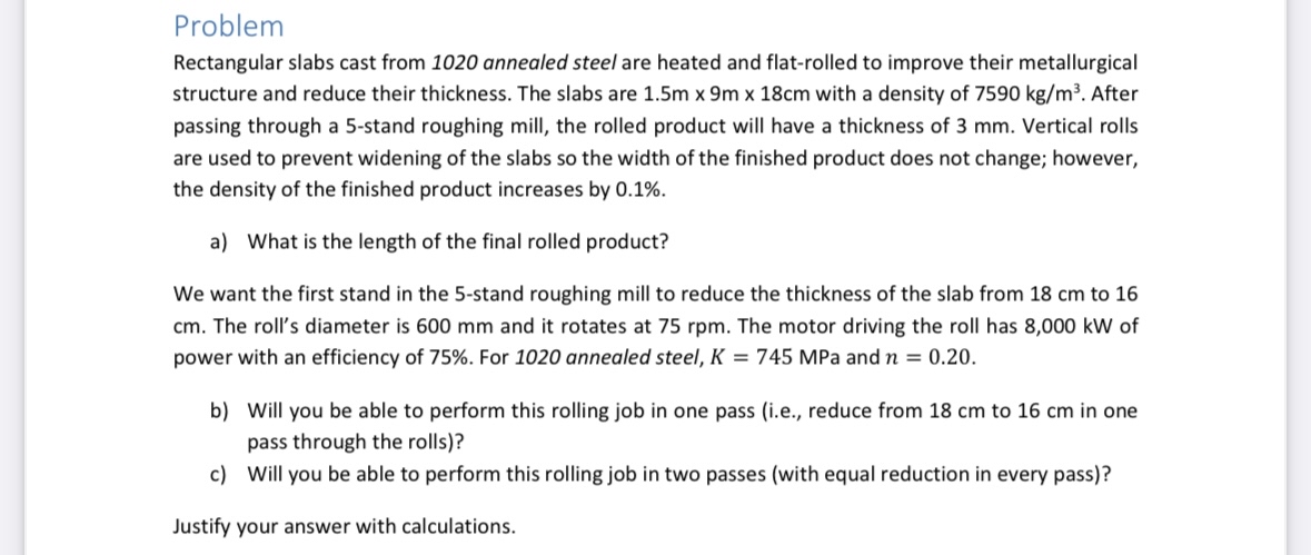  Show steps Rectangular slabs cast from 1020 annealed steel are heated