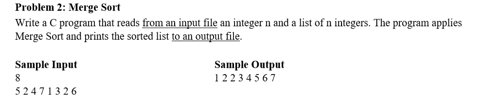  Problem 2: Merge Sort Write a C program that reads from