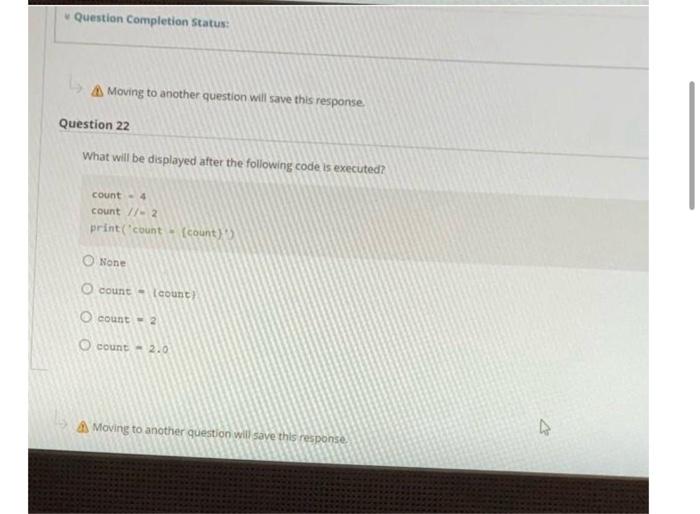  Moving to another question will save this response Question 22 What