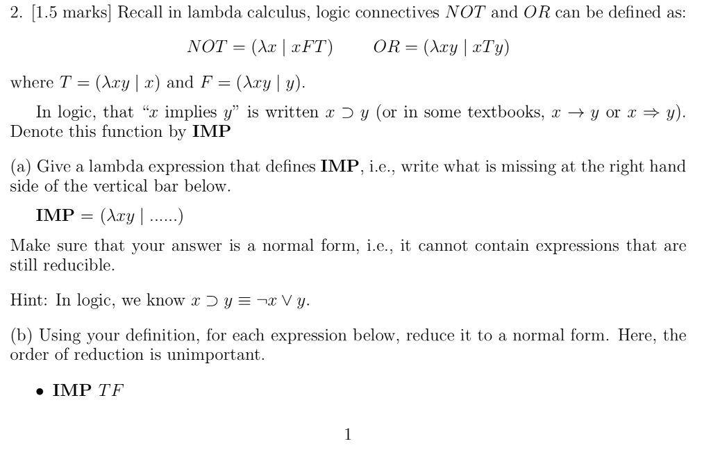  2 [1.5 marks] Recall in lambda calculus, logic connectives NOT and