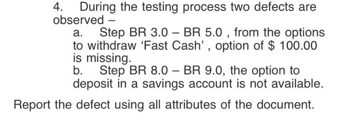 please answer the 4th question 4. During the testing process two defects